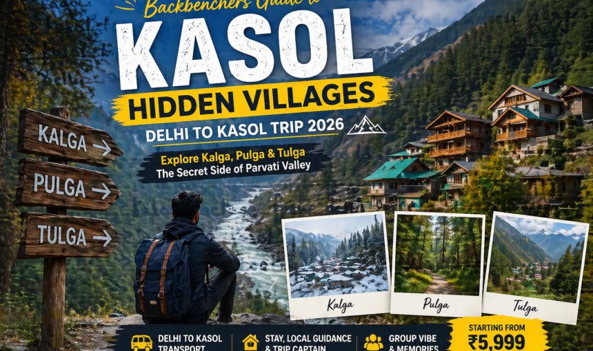 Delhi to Kasol Trip Guide 2026 – Kasol Itinerary, Trip Cost & Hidden Villages of Parvati Valley