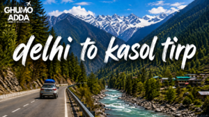 Delhi to Kasol Trip