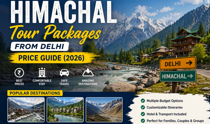 Himachal Tour Packages from Delhi Price Guide (2026)