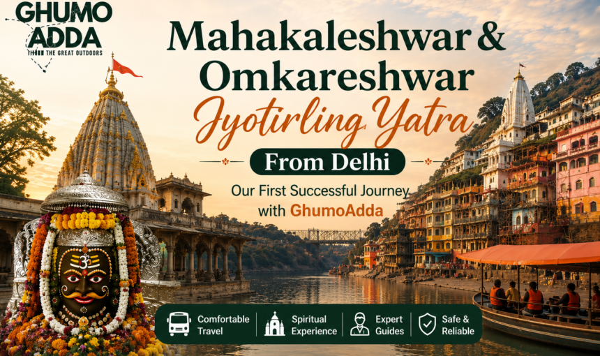 Mahakaleshwar & Omkareshwar Jyotirling Yatra from Delhi – Our First Successful Journey with GhumoAdda